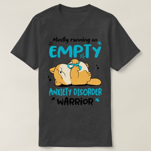 Mostly Running On Empty Anxiety Disorder Warrior T-Shirt (Design Front)