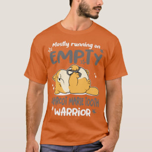 Mostly Running On Empty Charcot Marie Tooth Warrio T-Shirt