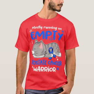 Mostly Running on Empty Prostate Cancer Warrior T-Shirt