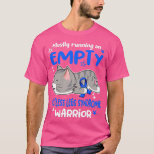 Mostly Running on Empty Restless Legs Syndrome War T-Shirt