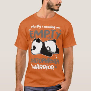 Mostly Running On Empty Schizophrenia Warrior2 T-Shirt
