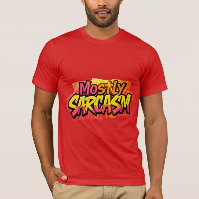 Mostly Sarcasm Graffiti Art Design T-Shirt (Front)