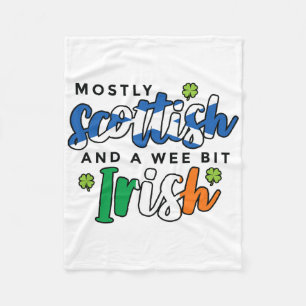 Mostly Scottish And A Wee Bit Irish Saint Patricks Fleece Blanket