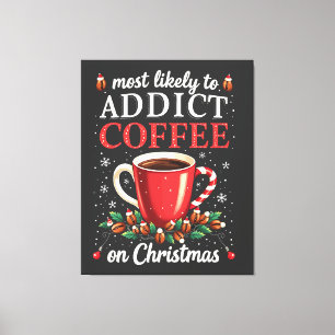 Mostly to Addict Coffee on Christmas Caffeine  Canvas Print