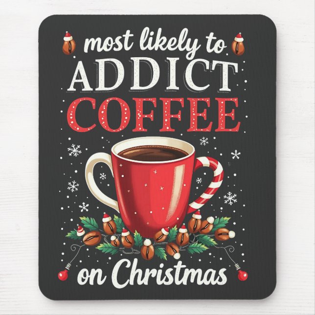 Mostly to Addict Coffee on Christmas Caffeine  Mouse Pad (Front)