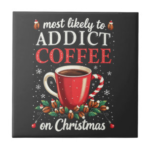 Mostly to Addict Coffee on Christmas Caffeine  Tile