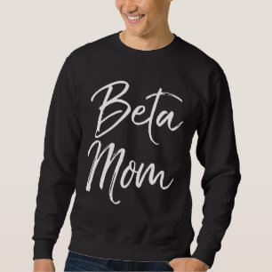 Mother39 S Day Not Alpha Fish Mother Quote Beta Mo Sweatshirt