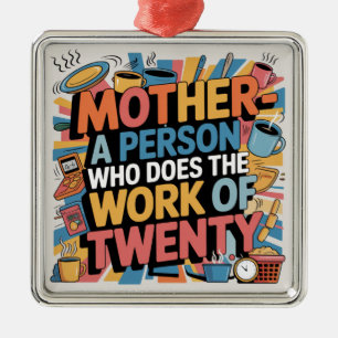 Mother - A Person Who Does The Work Of Twenty Metal Tree Decoration