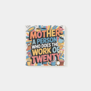 Mother - A Person Who Does The Work Of Twenty Post-it Notes
