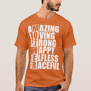 Mother Acronym Amazing loving strong happy sless g T-Shirt