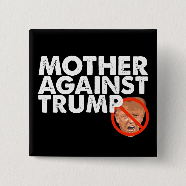 Mother Against Trump - Anti Trump Pin Button (Front)
