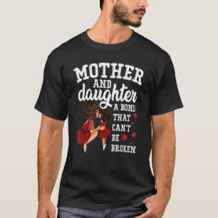 Mother And Daughter A Bond That Can't Be Broken T-Shirt