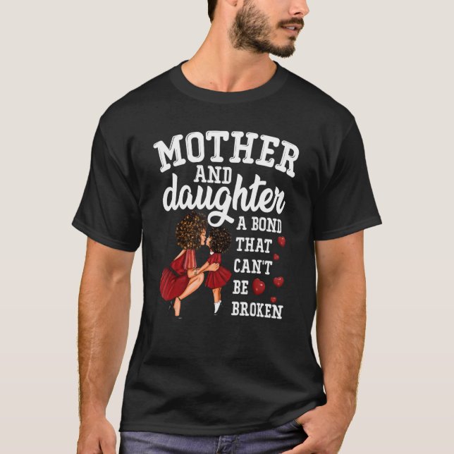 Mother And Daughter A Bond That Can't Be Broken T-Shirt (Front)