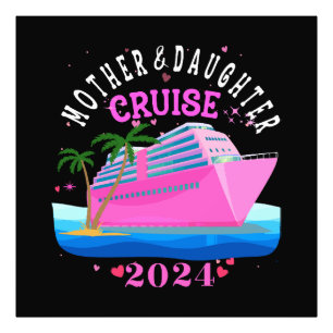 Mother And Daughter Cruise 2024 Photo Print