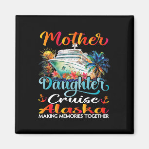 Mother And Daughter Cruise Alaska 2025 Mom Daughte Magnet