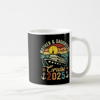Mother And Daughters Cruise 2025 Family Trip Vacat Coffee Mug