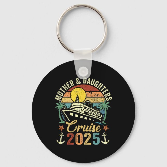 Mother And Daughters Cruise 2025 Family Trip Vacat Key Ring (Front)