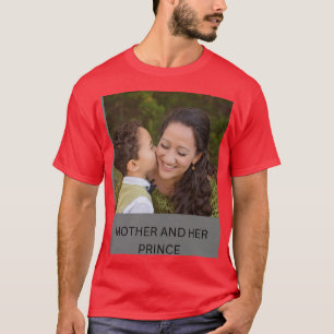 MOTHER AND HER PRINCE t SHIRT