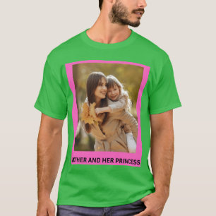 MOTHER AND HER PRINCESS T-Shirt