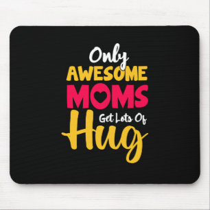 Mother Art Awesome Moms Get Lots Of Hug Mouse Pad