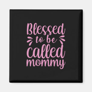 Mother Art Blessed To Be Called Mommy Magnet