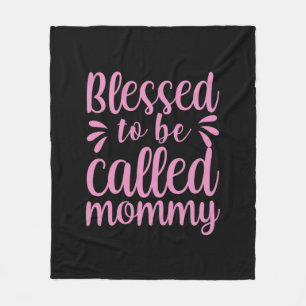 Mother Art Blessed To Be Called Mummy Fleece Blanket