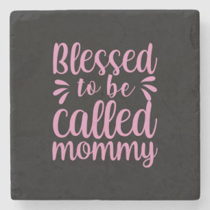 Mother Art Blessed To Be Called Mummy Stone Coaster