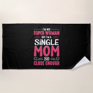 Mother Art I Am A Single Mom Beach Towel