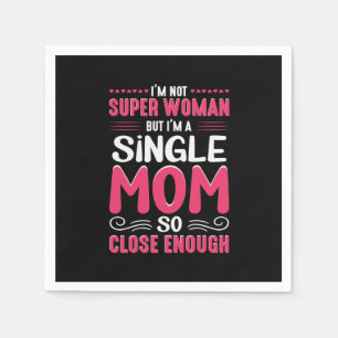 Mother Art I Am A Single Mom Napkin