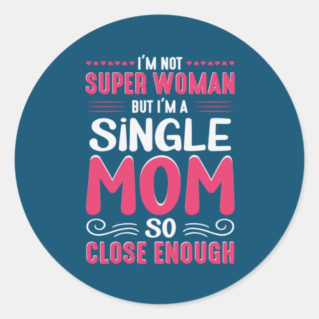 Mother Art I Am A Single Mum Classic Round Sticker (Front)