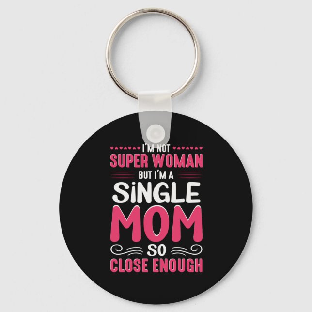 Mother Art I Am A Single Mum Key Ring (Front)