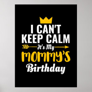 Mother Art It Is My Mommys Birthday Poster