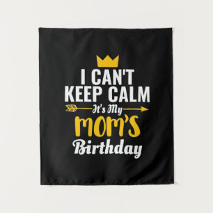 Mother Art Its My MOMs Birthday Tapestry