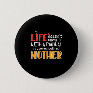 Mother Art Life Comes With A Mother 6 Cm Round Badge