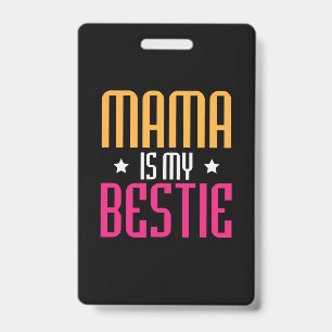 Mother Art Mama Is My Bestie ID Badge