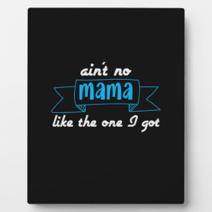 Mother Art Mama Like The One I Got Plaque