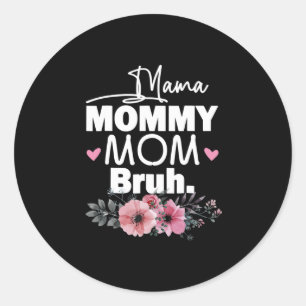 Mother Art Mama Mummy Mum Bruh Floral Birthday Classic Round Sticker