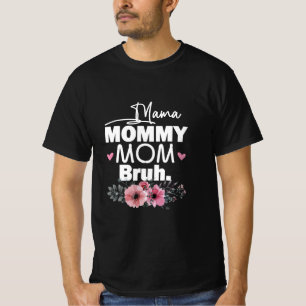 Mother Art Mama Mummy Mum Bruh Floral Birthday T-Shirt