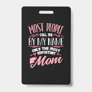 Mother Art   Most Important Call Me Mom Birthday ID Badge