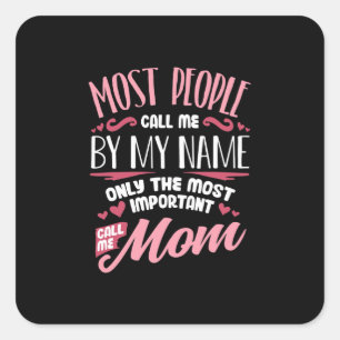 Mother Art Most Important Call Me Mom Birthday Square Sticker