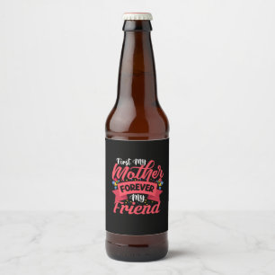Mother Art Mother Forever My Friend Beer Bottle Label
