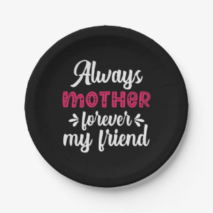 Mother Art Mother Forever My Friends Paper Plate
