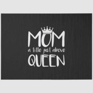 Mother Art Mum A Title Just Above Queen Tissue Paper