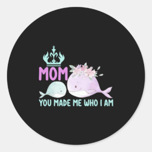 Mother Art Mum You Made Me Who I Am Classic Round Sticker