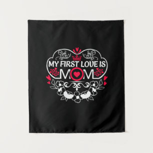 Mother Art My First Love Is Mom Tapestry