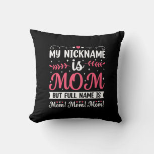 Mother Art My Nickname is Mom Birthday Cushion