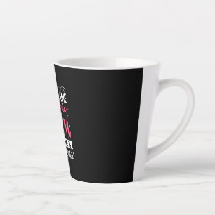 Mother Art My Nickname is Mom Birthday Latte Mug