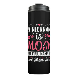 Mother Art My Nickname is Mom Birthday Thermal Tumbler