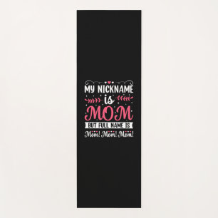 Mother Art My Nickname is Mom Birthday Yoga Mat