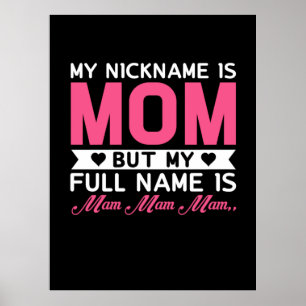 Mother Art My Nickname Is Mom Poster